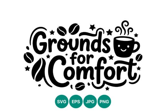 Grounds for Comfort Coffee Cup Vector Graphics Review