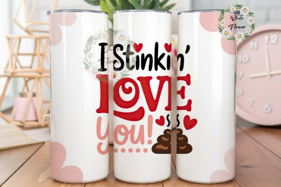 I Stinkin Love You Tumbler Wrap PNG